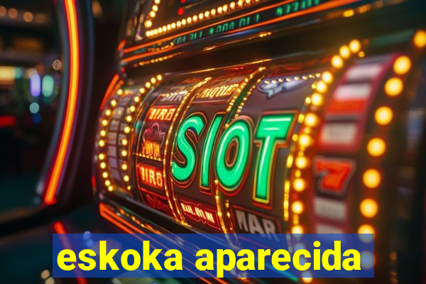 eskoka aparecida